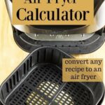 Air Fryer Calculator – Conversion for Oven to Air Fryer