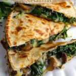 Baked Spinach Mushroom Quesadillas