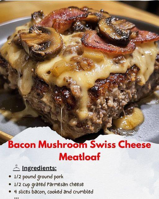 Bacon Mushroom Swiss Cheese Meatloaf: A Hearty Comfort Dish