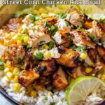 Street Corn Chicken Rice Bowl